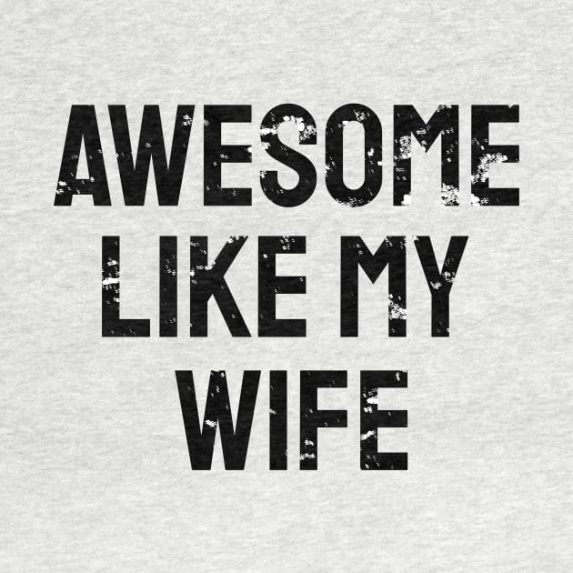 Awesome like my wife by WPKs Design & Co